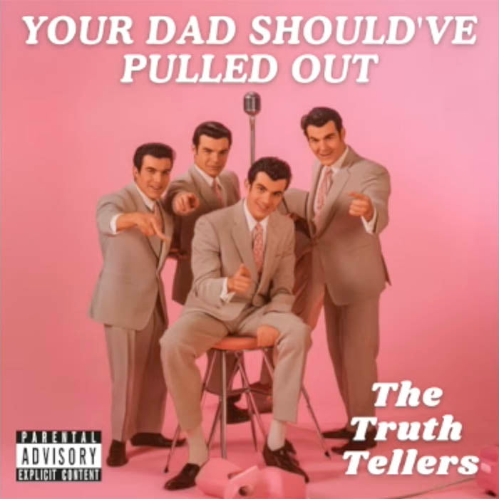 Your Dad Should've Pulled Out